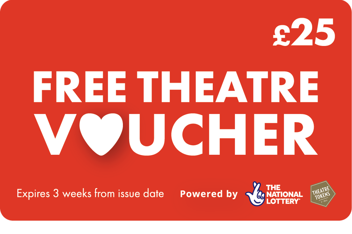 GET A FREE £25 THEATRE VOUCHER WITH THE NATIONAL LOTTERY Sheffield